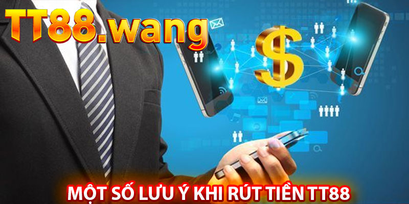 Hướng Dẫn Rút Tiền TT88 Mới Nhất 3 Một Số Lưu Ý Khi Rút Tiền TT88